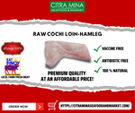 Raw Cochi Loin-Hamleg